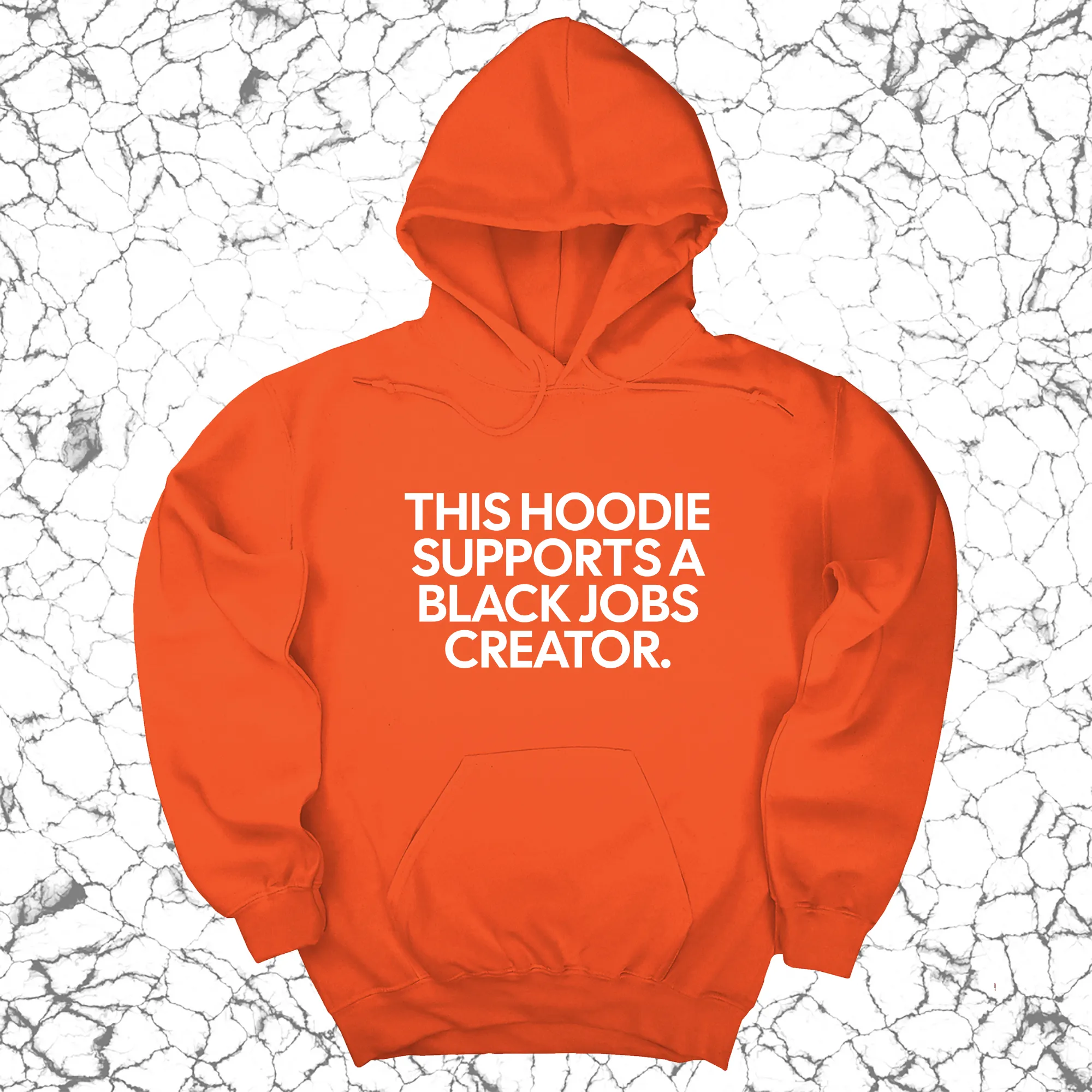 This Hoodie supports a Black Jobs Creator Unisex Hoodie